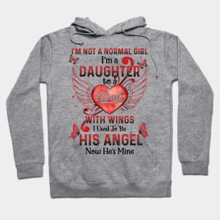 I'm Not A Normal Girl I Am A Daughter To A Dad With Wings I Used To Be His Angel Now He's Mine Memorial Hoodie